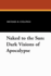 Naked to the Sun: Dark Visions of Apocalypse