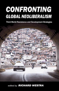 Confronting Global Neoliberalism: Third World Resistance and Development Strategies