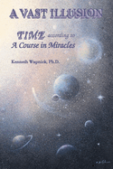 A Vast Illusion: Time According to a Course in Miracles