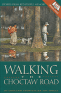 Walking the Choctaw Road: Stories from the Heart and Memory of the People