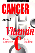 Cancer and Vitamin C: A Discussion of the Nature, Causes, Prevention, and Treatment of Cancer with Special Reference to Th