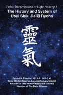 reiki transmissions of light volume 1 the history and system of usui shiki