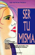 Ser Tu Misma: Meditaciones Para La Capacitacion y La Paz Mental