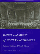 Dance and Music of Court and Theater: Selected Writings of Wendy Hilton
