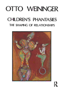 childrens phantasies the shaping of relationships