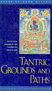 Tantric Grounds and Paths: How to Enter, Progress On, and Complete the Vajrayana Path