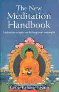 The New Meditation Handbook: Meditations to Make Our Life Happy and Meaningful