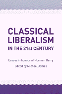 Classical Liberalism in the 21st Century: Essays in Honour of Norman Barry
