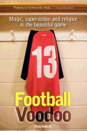 Football Voodoo: Magic, Superstition and Religion in the Beautiful Game