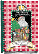 Old-Fashioned Country Christmas: A Holiday Keepsake of Recipes, Traditions, Homemade Gifts, Decorating Ideas, & Favorite Childhood Memories