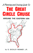 A Planning and Cruising Guide to The Great Circle Cruise Around the Eastern USA G. Bickley Remmey