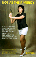 Not at Their Mercy: A Self-Defense Book Designed to Prevent Women from Being at the Mercy of Unconscionable Sexual Predators