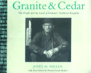 granite and cedar the people and the land of vermonts northeast kingdom