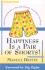 Happiness is a Pair of Shorts!: Dealing with Adversity Through Love, Hope, Faith and Courage. Live Your Dreams...Come What May!
