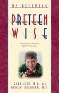 On Becoming Pre-Teen Wise: Parenting Your Child from 8-12 Years