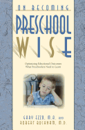 On Becoming Preschool Wise: Optimizing Educational Outcomes What Preschoolers Need to Learn