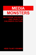 media monsters militarism violence and cruelty in childrens culture