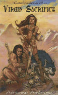 Confessions of a Virgin Sacrifice
