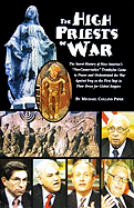 The High Priests of War: The Secret History of How America's 