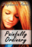 Painfully Ordinary