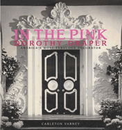 In the Pink: Dorothy Draper: America's Most Fabulous Decorator