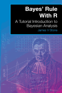 bayes rule with r a tutorial introduction to bayesian analysis
