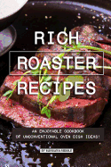 rich roaster recipes an enjoyable cookbook of unconventional oven dish idea photo