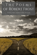 poems of robert frost poetry for the ages
