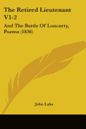The Retired Lieutenant V1-2: And the Battle of Loncarty, Poems (1836)