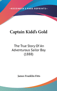 Captain Kidd's Gold: The True Story of an Adventurous Sailor Boy (1888)