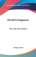David Livingstone: His Life and Letters
