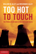 too hot to touch the problem of high level nuclear waste