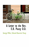 A Letter to the REV. E.B. Pusey D.D.