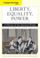 Liberty, Equality, Power, Volume 1: A History of the American People: To 1877