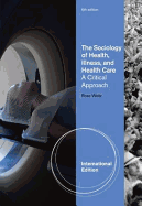 The Sociology of Health, Illness, and Health Care: A Critical Approach