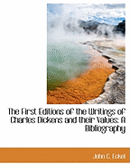 The First Editions of the Writings of Charles Dickens and Their Values: A Bibliography