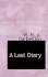 A Last Diary