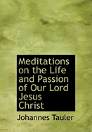 Meditations on the Life and Passion of Our Lord Jesus Christ