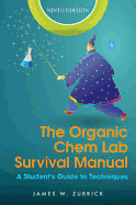 The Organic Chem Lab Survival Manual: A Student's Guide to Techniques