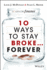 10 Ways to Stay Broke... Forever: Why be Rich When You Can Have This Much Fun?