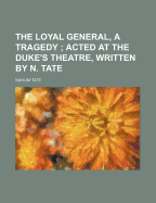 The Loyal General, a Tragedy