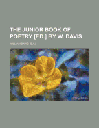 The Junior Book of Poetry [Ed.] by W. Davis