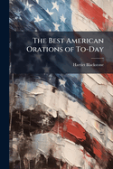 The Best American Orations of To-Day