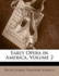 Early Opera in America, Volume 2