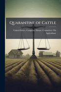 Quarantine of Cattle: Hearing Before the Committee on Agriculture, House of Representatives, Sixty-Third Congress, Third Session, on H. R. 21443, a Bill to Reimburse Owners of Cattle Exhibited at the National Dairy Show, Chicago, Ill., in November, 1914,
