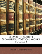 Elizabeth Barrett Browning's Poetical Works, Volume 5