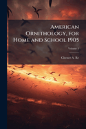 American Ornithology, for Home and School Volume 5 1905