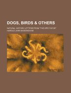 Dogs, Birds & Others, Natural History Letters from "The Spectator"