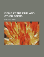 Fifine at the Fair, and Other Poems