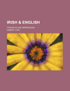 Irish and English: Portraits and Impressions (1908)